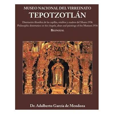 "Museo Nacional del Virreinato. Tepotzotln" - "" ("Garca de Mendoza Adalberto")