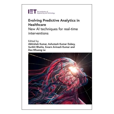 "Evolving Predictive Analytics in Healthcare: New AI Techniques for Real-Time Interventions" - "