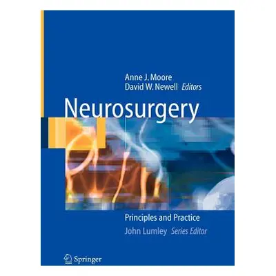 "Neurosurgery: Principles and Practice" - "" ("Moore Anne J.")