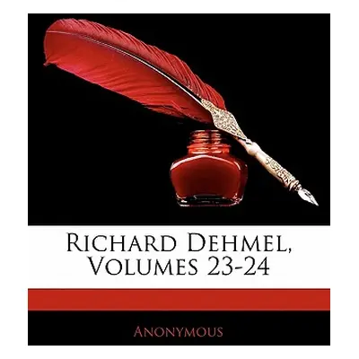 "Richard Dehmel, Volumes 23-24" - "" ("Anonymous")