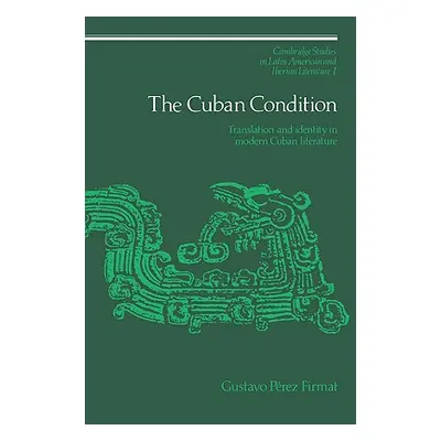 "The Cuban Condition" - "" ("Firmat Gustavo Prez")