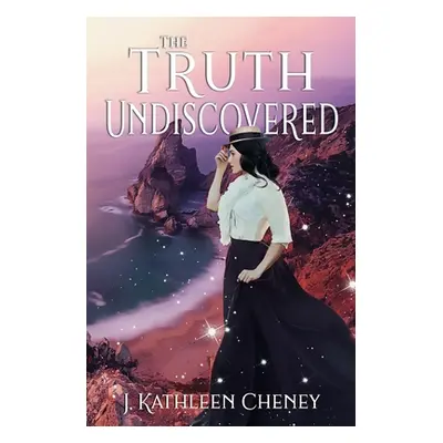 "The Truth Undiscovered" - "" ("Cheney J. Kathleen")