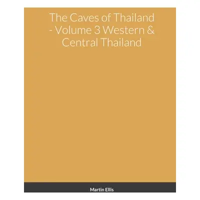 "The Caves of Western & Central Thailand" - "" ("Ellis Martin")