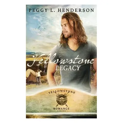 "Yellowstone Legacy" - "" ("Henderson Peggy L.")