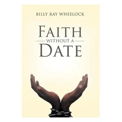 "Faith Without a Date" - "" ("Wheelock Billy Ray")