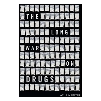 "The Long War on Drugs" - "" ("Foster Anne L.")