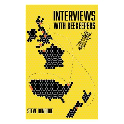 "Interviews With Beekeepers" - "" ("Donohoe Steve")