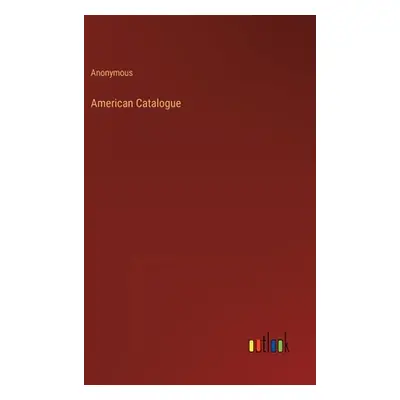 "American Catalogue" - "" ("Anonymous")