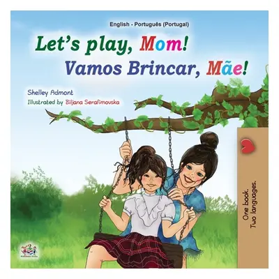 "Let's play, Mom! (English Portuguese Bilingual Book for Children - Portugal): Portuguese - Port