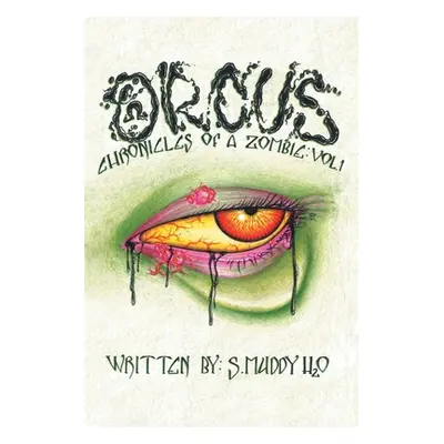 "Orcus: Chronicles of a Zombie: Vol. 1" - "" ("H2o S. Muddy")