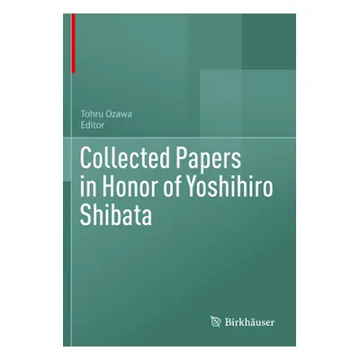 "Collected Papers in Honor of Yoshihiro Shibata" - "" ("Ozawa Tohru")