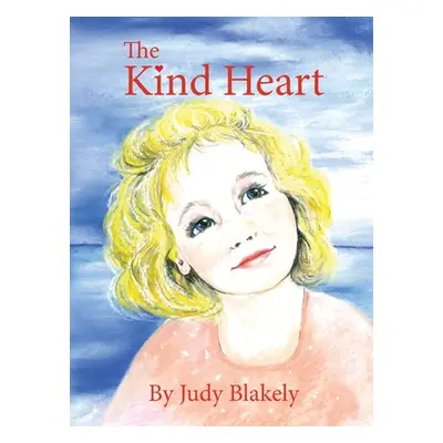 "The Kind Heart" - "" ("Blakely Judy")