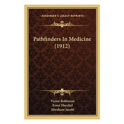 "Pathfinders In Medicine (1912)" - "" ("Robinson Victor")