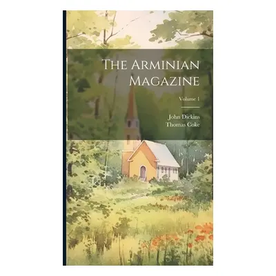 "The Arminian Magazine; Volume 1" - "" ("Dickins John")