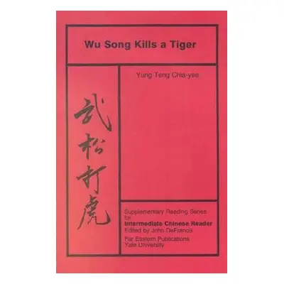 "Wu Song Kills a Tiger: Volume Five, Supplementary Reading Series for Intermediate Chinese Reade