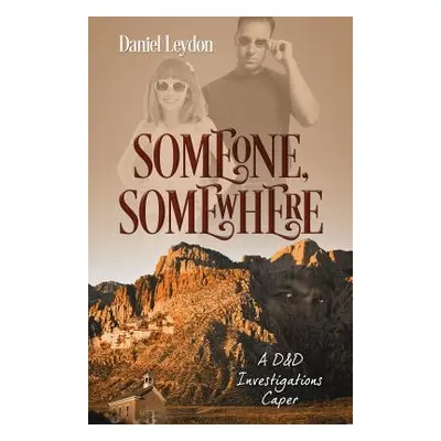 "Someone, Somewhere: A D&D Investigations Caper" - "" ("Leydon Daniel")