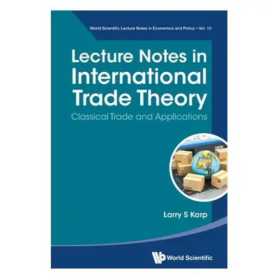 "Lecture Notes in International Trade Theory: Classical Trade and Applications" - "" ("Karp Larr