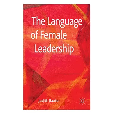 "The Language of Female Leadership" - "" ("Baxter J.")