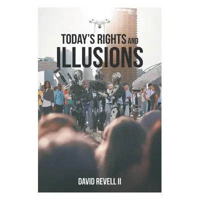 "Today's Rights and Illusions" - "" ("Revell David II")