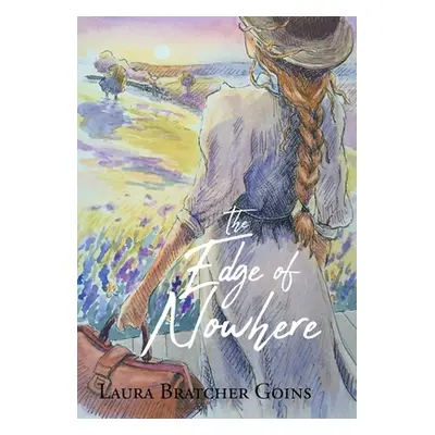 "The Edge of Nowhere" - "" ("Bratcher Goins Laura")