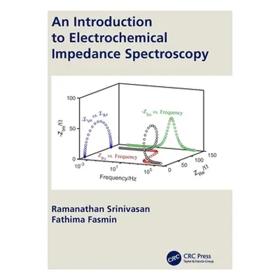 "An Introduction to Electrochemical Impedance Spectroscopy" - "" ("Srinivasan Ramanathan")