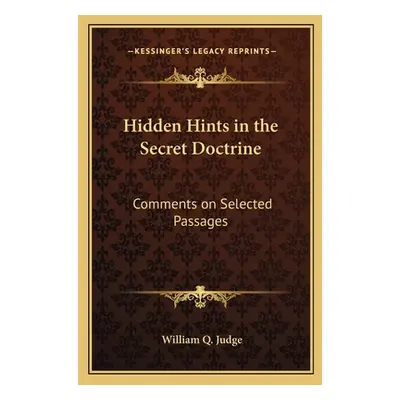 "Hidden Hints in the Secret Doctrine: Comments on Selected Passages" - "" ("Judge William Q.")