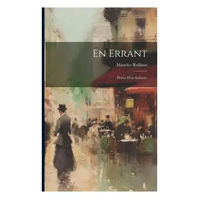 "En Errant: Proses D'un Solitaire" - "" ("Rollinat Maurice")