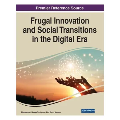 "Frugal Innovation and Social Transitions in the Digital Era" - "" ("Tunio Muhammad Nawaz")