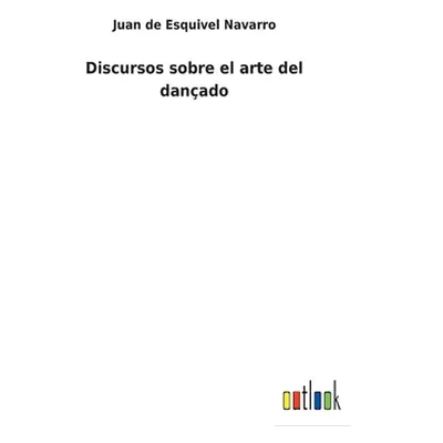 "Discursos sobre el arte del danado" - "" ("Esquivel Navarro Juan de")