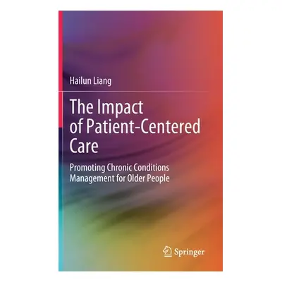 "The Impact of Patient-Centered Care: Promoting Chronic Conditions Management for Older People" 