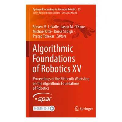 "Algorithmic Foundations of Robotics XV: Proceedings of the Fifteenth Workshop on the Algorithmi