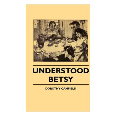 "Understood Betsy" - "" ("Fisher Dorothy Canfield")