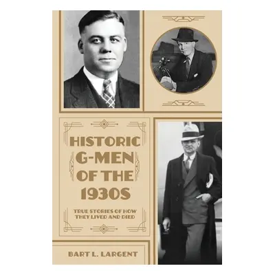 "Historic G-Men of the 1930s" - "" ("Largent Bart L.")