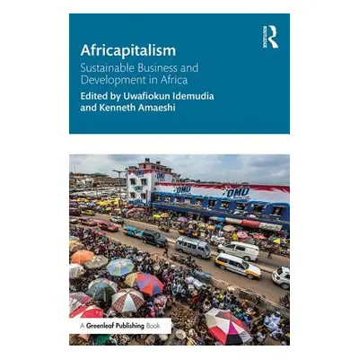 "Africapitalism: Sustainable Business and Development in Africa" - "" ("Idemudia Uwafiokun")