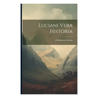 "Luciani Vera Historia" - "" ("Lucian Of Samosata")