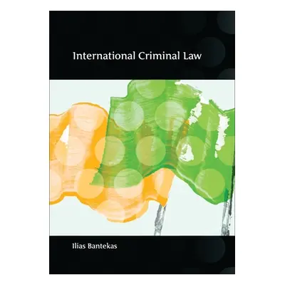 "International Criminal Law: Fourth Edition" - "" ("Bantekas Ilias")