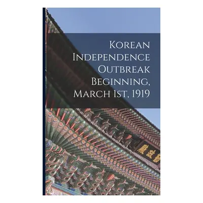 "Korean Independence Outbreak Beginning, March 1st, 1919" - "" ("Anonymous")