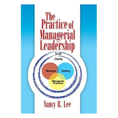 "The Practice of Managerial Leadership" - "" ("Lee Nancy R.")