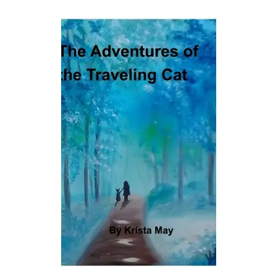 "The Adventures of the Traveling Cat: Magic cat and his travels.." - "" ("May Krista")