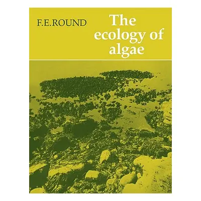 "The Ecology of Algae" - "" ("Round F. E.")