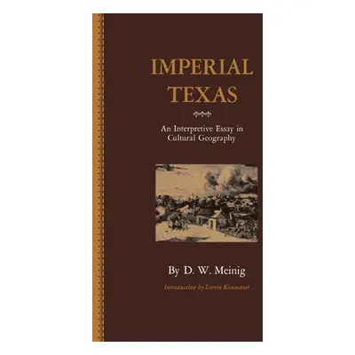 "Imperial Texas: An Interpretive Essay in Cultural Geography" - "" ("Meing D. W.")