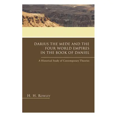 "Darius the Mede and the Four World Empires in the Book of Daniel" - "" ("Rowley H. H.")