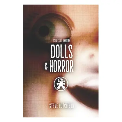 "Dolls & Horror" - "" ("Hutchison Steve")