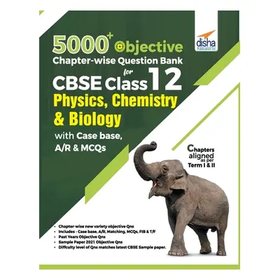 "5000+ Objective Chapter-wise Question Bank for CBSE Class 12 Physics, Chemistry & Biology with 