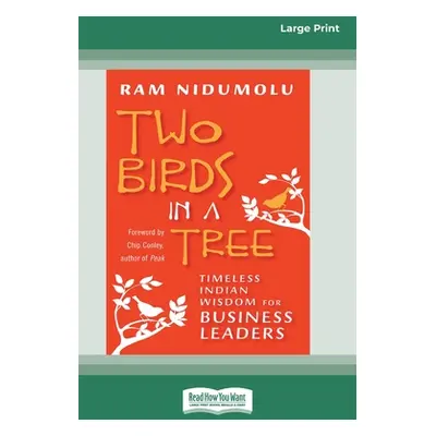 "Two Birds in a Tree: Timeless Indian Wisdom for Business Leaders [16 Pt Large Print Edition]" -