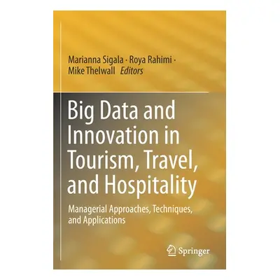 "Big Data and Innovation in Tourism, Travel, and Hospitality: Managerial Approaches, Techniques,