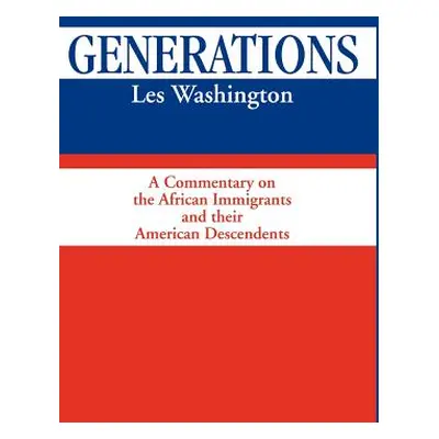 "Generations: A Commentary on the History of the African Immigrants and Their American Descenden