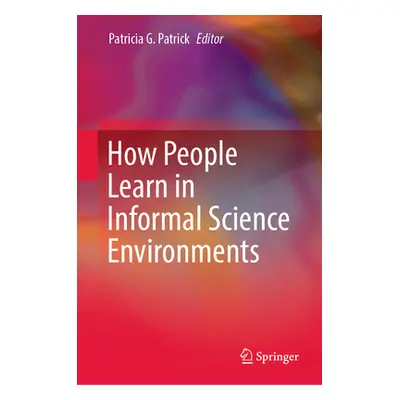 "How People Learn in Informal Science Environments" - "" ("Patrick Patricia G.")