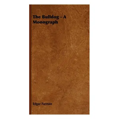 "The Bulldog - A Monograph" - "" ("Farman Edgar")