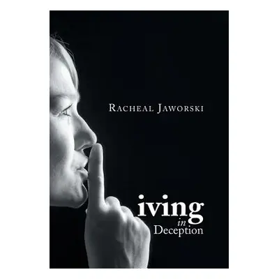 "Living in Deception" - "" ("Jaworski Racheal")